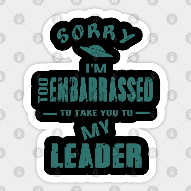 Sorry I'm too embarrassed to take you to my leader Sticker by rodmendonca